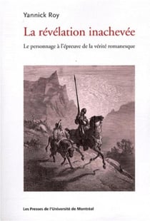 La revelation inachevee - le personnage a l'epreuve de la verite romanesque