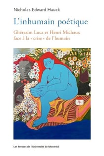 L'inhumain poetique - gherasim luca et henri michaux face a la  crise  de l'humain