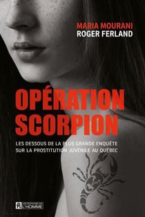 Opération scorpion : Les dessous de la plus grande enquête sur la prostitution juvénile au Québec