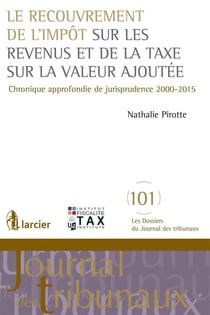 Le recouvrement de l'impôt sur les revenus et de la taxe sur la valeur ajoutée - chronique approfondie de jurisprudence 2000-2015