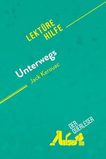 Unterwegs von Jack Kerouac (Lektürehilfe) : Detaillierte Zusammenfassung, Personenanalyse und Interpretation