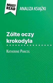 Zólte oczy krokodyla ksiazka Katherine Pancol (Analiza ksiazki) : Pelna analiza i szczególowe podsumowanie pracy