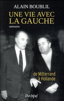 Une vie avec la gauche - de Mitterrand à Hollande