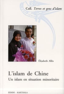 Islam de Chine (L'). Un islam en situation minoritaire