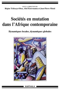 Sociétés en mutation dans l'Afrique contemporaine - dynamiques locales, dynamiques globales