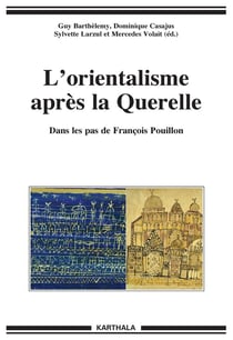 L'orientalisme après la querelle - dans les pas de François Pouillon