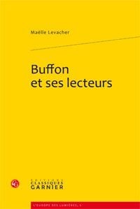 Buffon et ses lecteurs - les complicités de l'histoire naturelle