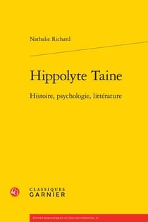 Hippolyte Taine - histoire, psychologie, littérature