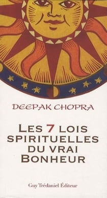 Les 7 lois spirituelles du vrai du bonheur