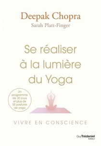 Se réaliser à la lumière du yoga : vivre en conscience