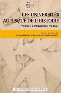 Les universités au risque de l'histoire - principes, configurations, modèles