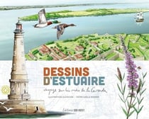 Dessins d'estuaire : Voyage sur les rives de la Gironde