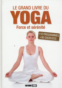 Le grand livre du yoga - force et sérénité