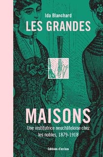 Les grandes maisons, une institutrice neuchateloise chez les nobles de baviere et du royaume-uni 187