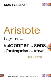 Aristote - leçons pour (re)donner du sens à l'entreprise et au travail