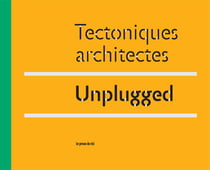 Tectoniques architectes - unplugged