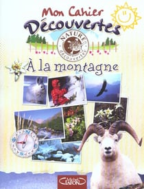 Mon cahier decouvertes - a la montagne