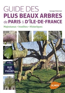 Guide des plus beaux arbres de Paris et d'Ile-de-France - arbres insolites, historiques, majestueux