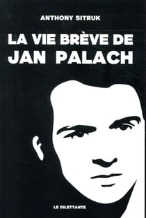 La vie brève de Jan Palach