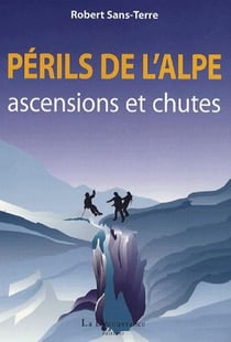 Périls de l'alpe - ascensions et chutes