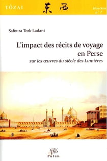 L'impact des récits de voyage en Perse sur les oeuvres du siècle des Lumières