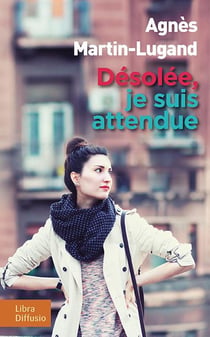 Désolée, je suis attendue