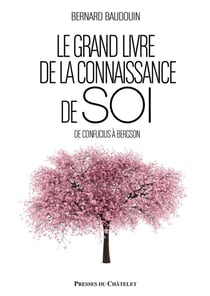 Le grand livre de la connaissance de soi - de confucius à bergson