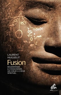 Fusion : bouddhisme et chamanisme, un coeur à coeur spirituel