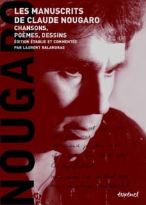 Les manuscrits de Claude Nougaro - chansons, poèmes, dessins