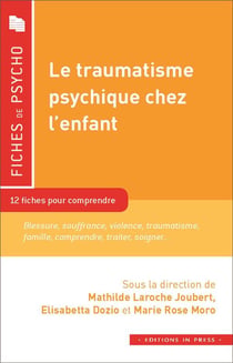 Le traumatisme psychique chez l'enfant - 12 fiches pour comprendre