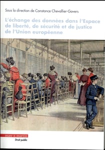 L'échange des données dans l'espace de liberté de sécurité et de justice de l'Union européenne