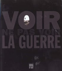 Voir ne pas voir la guerre