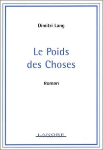 Le poids des choses - roman