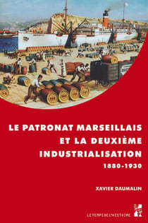 Le patronat marseillais et la deuxième industrialisation 1880 1930