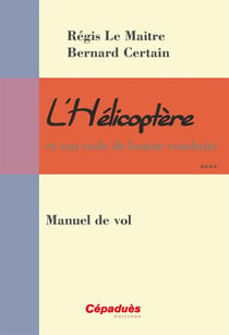 L'hélicoptère et son code de bonne conduite - manuel de vol