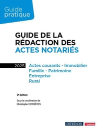 Guide de la rédaction des actes notariés : Actes courants - Immobilier, Famille - Patrimoine, Entreprise, Rural (3e édition)