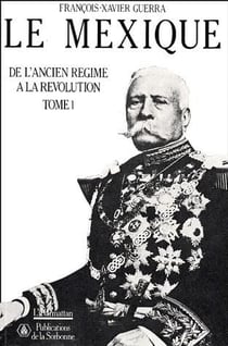 Le Mexique de l'Ancien Régime à la Révolution t.1