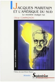 Jacques maritain et l'amerique du sud - le modele malgre lui