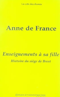 Enseignements à sa fille. suivis de l'histoire du siege de brest