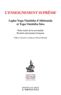 L'enseignement suprême, petits traités de la non-dualité - Laghu-Yoga-Vâsishtha d'Abhinanda, Yoga-Vâsishtha Sâra