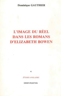 L'image du réel dans les romans d'Elisabeth Bowen