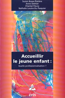 Accueillir le jeune enfant : quelle professionnalisation ?