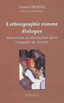 L'ethnographie comme dialogue - immersion et interaction dans l'enquête de terrain