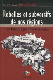 Histoire des rebelles et subversifs en Belgique : des Gaulois jusqu'à nos jours