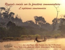 Regards croises sur la foresterie communautaire. l'experience camerounaise