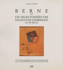 Berne et les Villes Fondees par les Ducs de Zahringen