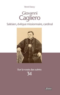 Giovani Cagliero - Salésien, évêque missionaire, cardinal (1838-1926)