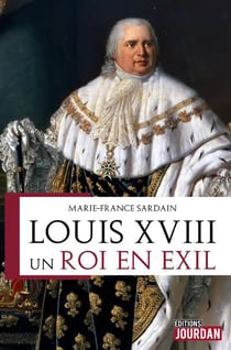 Louis xviii - un roi en exil