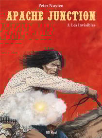 Apache Junction Tome 3 : les invisibles