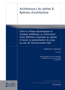 Architecture.s du rythme & rythmes d'architecture : entre la critique étymologique et l'analyse esthétique, la construction d'une définition empirique du rythme à travers la représentation du corps au sein de l'environnement bâti